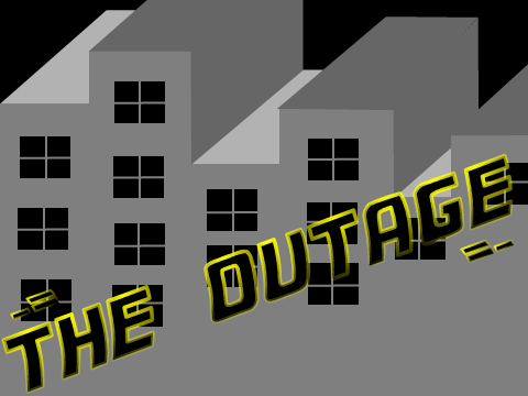-= T H E O U T A G E =-