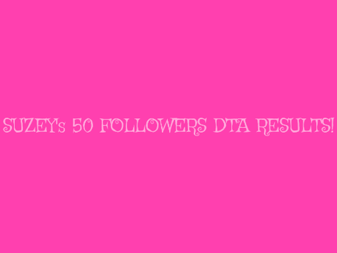 RESULTS: suzey's 50 followers DTA