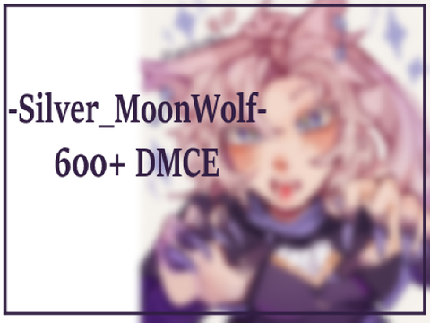  -Silver_MoonWolf- 600+ DMCE
