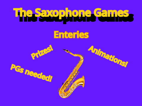 The Saxophone Games - Entries (PGs needed!)