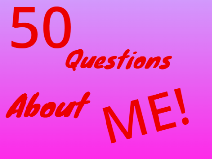 50 Questions About ME!!!! 
