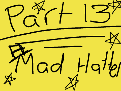 Part 13 ~~ Mad Hatter ~~ Mapleshade Map