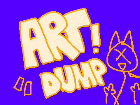 ART DUMP!!!