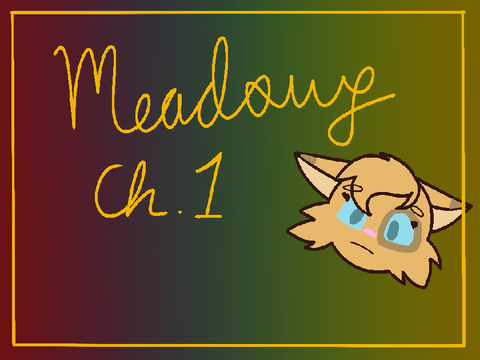 Meadows Chapter 1