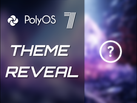 PolyOS 7 THEME REVEAL + SNEAK PEAK