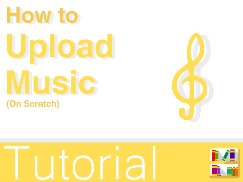 How to Upload Music (on Scratch)
