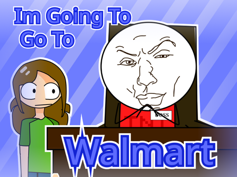 Im Going To Go To Walmart...  | #Animation #notfunny #cringe #stopreadingthisori-