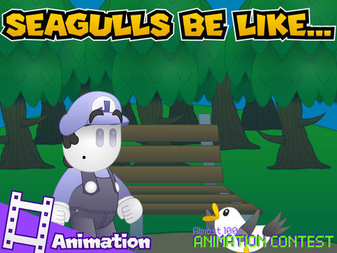 Seagulls Be Like... [Contest Entry]