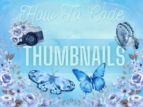 How To Code Thumbnails ~ Tutorial