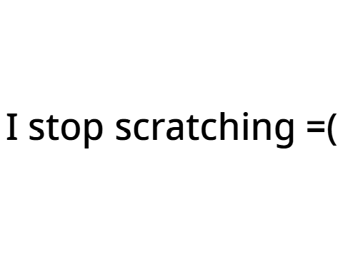 I stop scratching =(