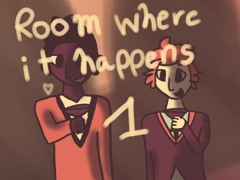 The Room Where it Happens Part 1