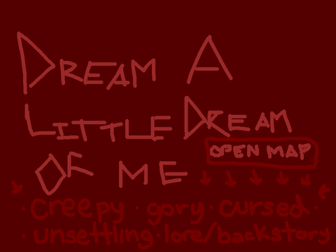 OPEN MAP || Dream a Little Dream of Me