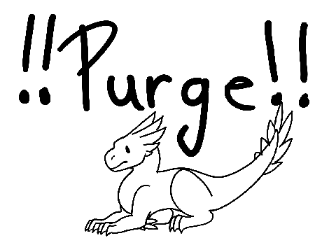 ! ! PURGE ! !