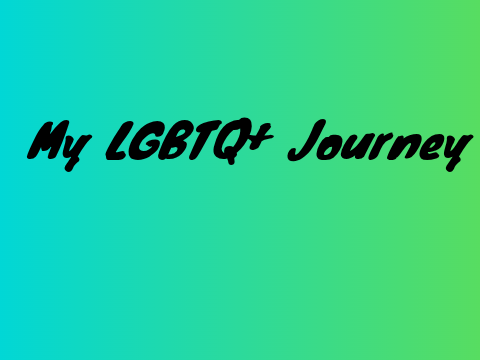 My Lgbtq Journey!