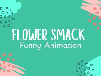 Flower Smack!