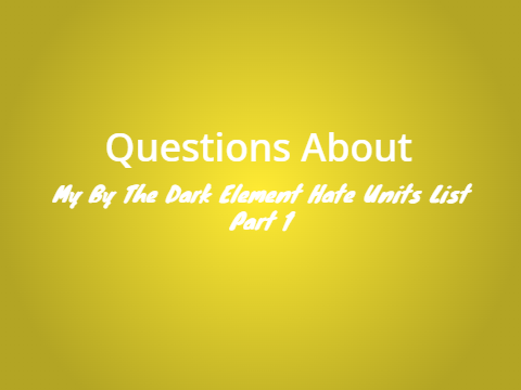 Blue Mist Plus - Questions About My By The Dark Element Hate Units List Part 1