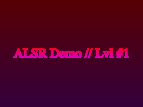 (april fools) ALSR // Demo // Lvl #1