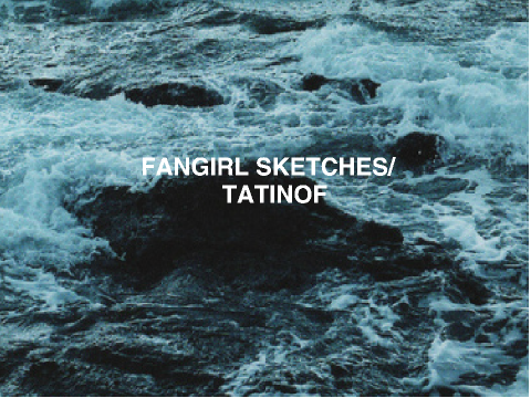 fangirl sketches + TATINOF