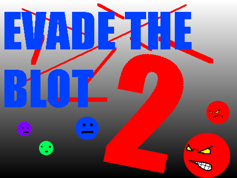 Evade the Blot 2