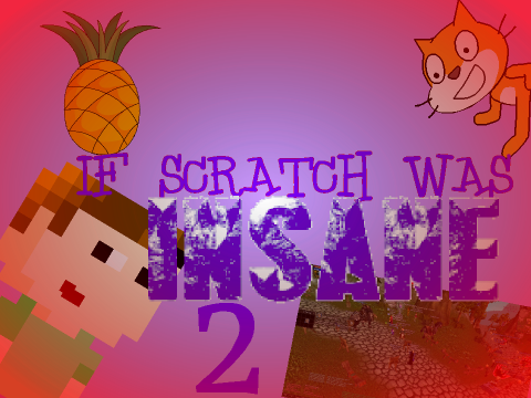 If Scratch was INSANE 2