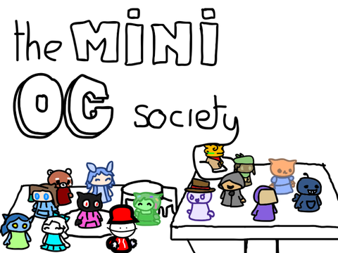 ~the Mini OC society~ (I had to make my own in lounge)e room)