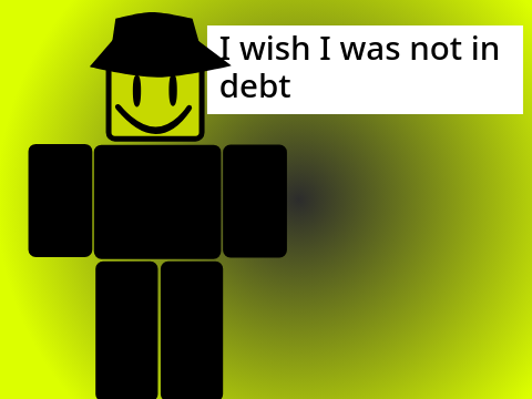 I wish I was not in debt