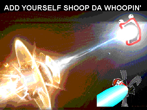 Add Yourself SHOOP DA WHOOPIN'!!!