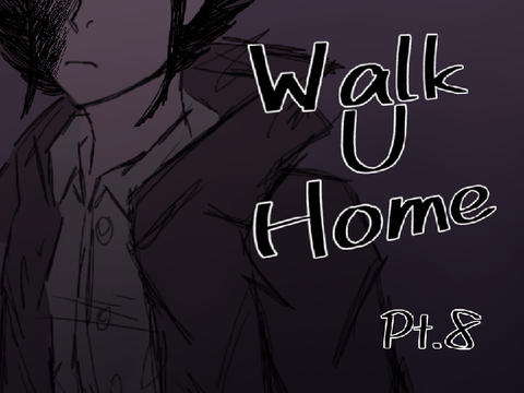 WALK U HOME PT. 8