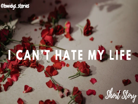 I can't h_te my l!fe