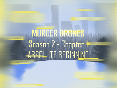 MURDER DRONES - Season 2: Absolute Beginning