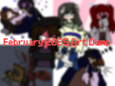 Feb. 2025 art dump! (plus magical march update)