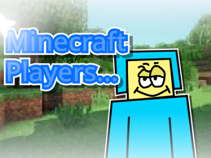 Minecraft Players... || #All #Animations #Trending #Art #Silly