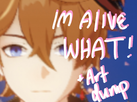 IM ALIVE DONT FORGET ABOUT ME !!! ART DUMP