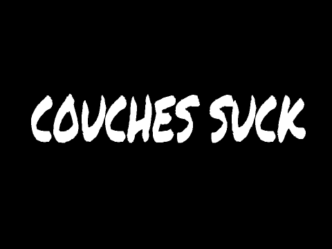 Couches suck :P