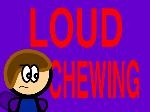 Loud Chewing