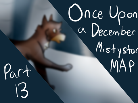 ❆ Once Upon A December ❆ Mistystar MAP ❆ Part 13