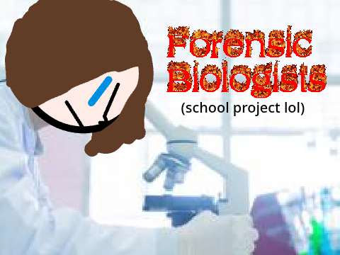 School Project: Forensic Biologists