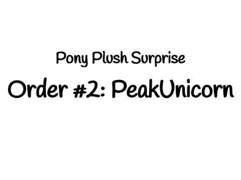 Pony Plush Order #2: PeakUnicorn