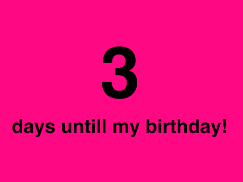 Birthday countdown: 3!