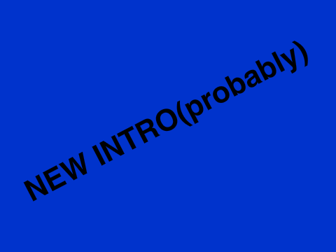 New Intro