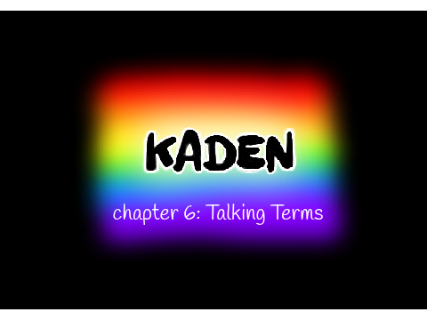 KADEN -- chapter 6
