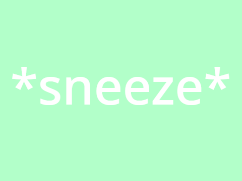 me when i sneeze 