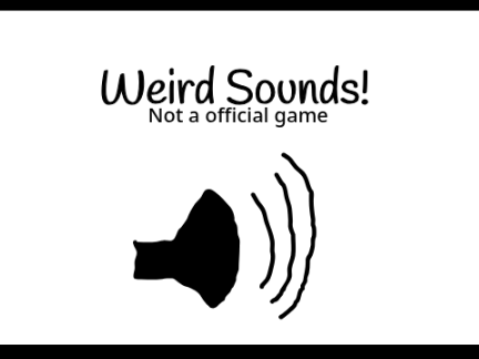 Weird Sounds