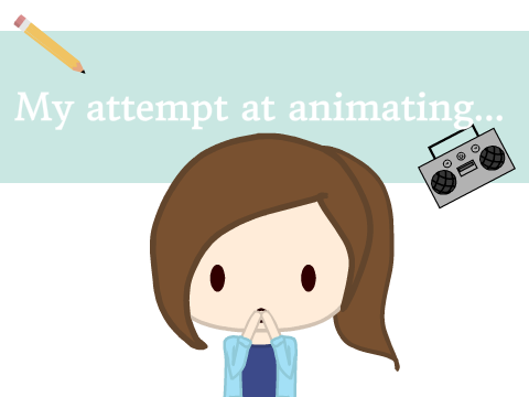 My attempt at animating...