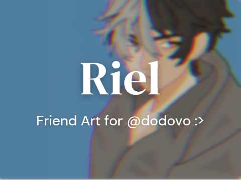 ✧ Riel // Fan + Friend Art for @dodovo :>