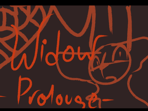 .WIDOW. PROLOUGE -took ages TwT-