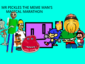 Mr. Pickles the Meme Man's Magical Marathon V.1.1