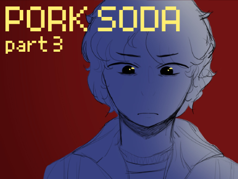 ⯎ pork soda┆part 3 ⯎