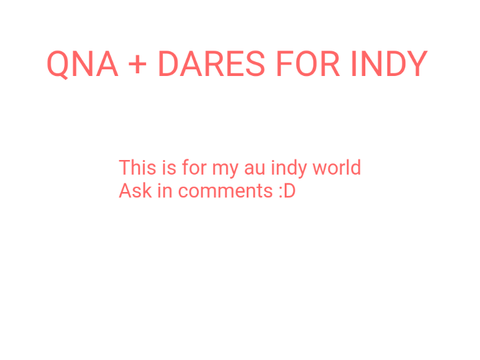 INDY QNA AND DARES!!!