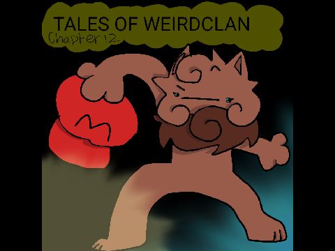 Ch 12- Tales of WeirdClan